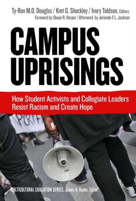 Campus Uprisings : How Student Activists and Collegiate Leaders Resist Racism and Create Hope, Paperback / softback Book