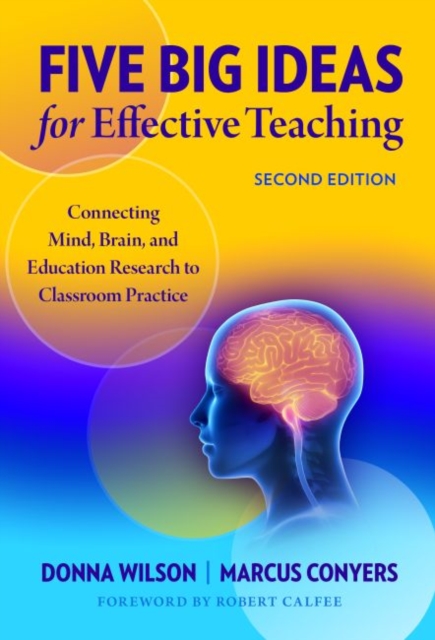 Five Big Ideas for Effective Teaching : Connecting Mind, Brain, and Education Research to Classroom Practice, Hardback Book