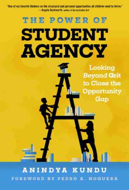 The Power of Student Agency : Looking Beyond Grit to Close the Opportunity Gap, Paperback / softback Book