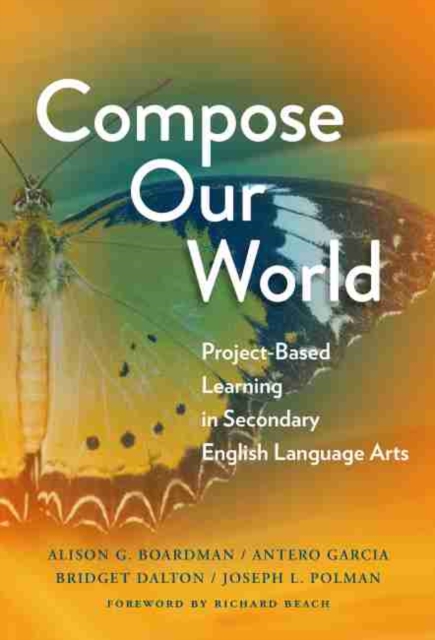 Compose Our World : Project-Based Learning in Secondary English Language Arts, Paperback / softback Book