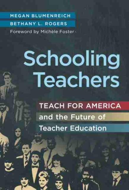 Schooling Teachers : Teach For America and the Future of Teacher Education, Paperback / softback Book