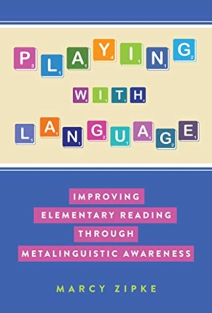 Playing With Language : Improving Elementary Reading Through Metalinguistic Awareness, Paperback / softback Book