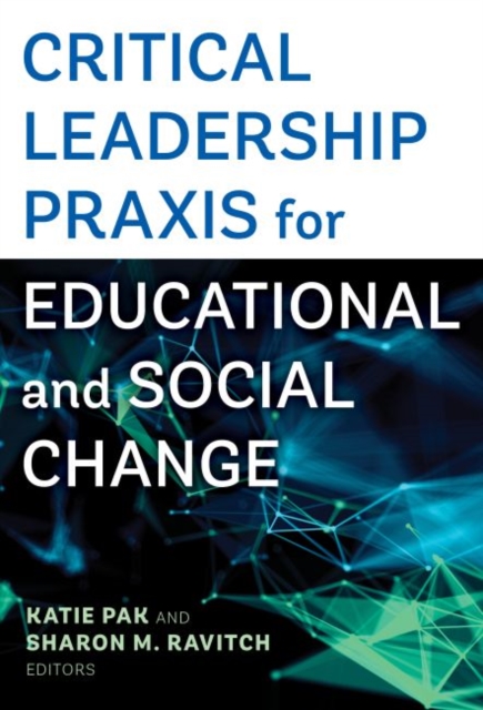 Critical Leadership Praxis for Educational and Social Change, Paperback / softback Book