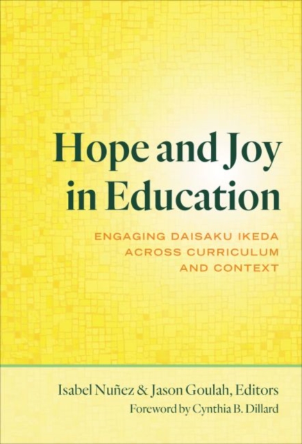Hope and Joy in Education : Engaging Daisaku Ikeda Across Curriculum and Context, Hardback Book