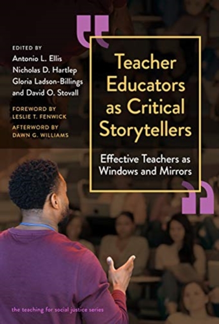 Teacher Educators as Critical Storytellers : Effective Teachers as Windows and Mirrors, Hardback Book