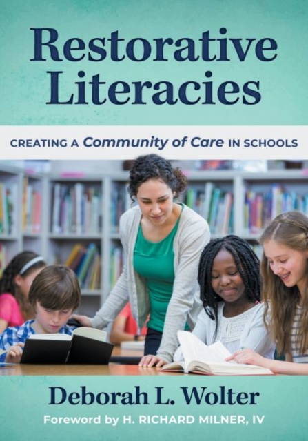 Restorative Literacies : Creating a Community of Care in Schools, Paperback / softback Book