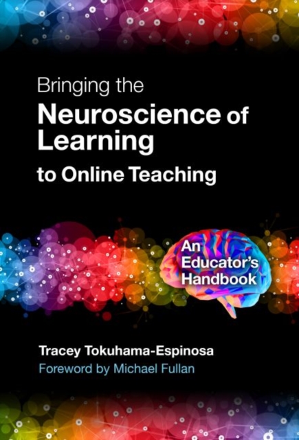 Bringing the Neuroscience of Learning to Online Teaching : An Educator's Handbook , Paperback / softback Book