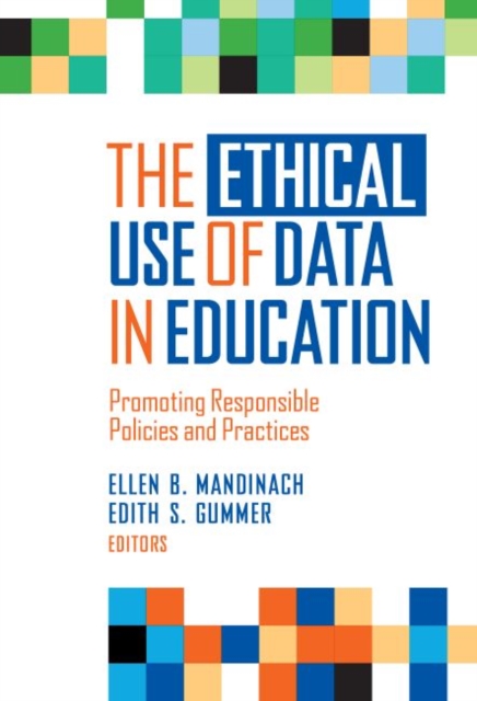 The Ethical Use of Data in Education : Promoting Responsible Policies and Practices, Hardback Book