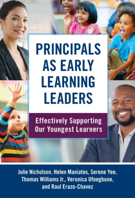 Principals as Early Learning Leaders : Effectively Supporting Our Youngest Learners, Paperback / softback Book