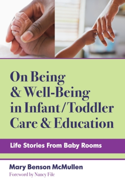 On Being and Well-Being in Infant/Toddler Care and Education : Life Stories From Baby Rooms, Hardback Book