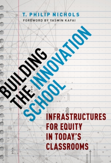 Building the Innovation School : Infrastructures for Equity in Today's Classrooms, Hardback Book