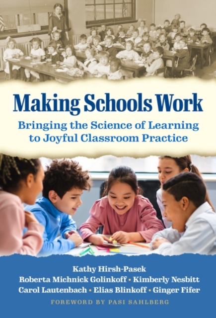 Making Schools Work : Bringing the Science of Learning to Joyful Classroom Practice, Hardback Book