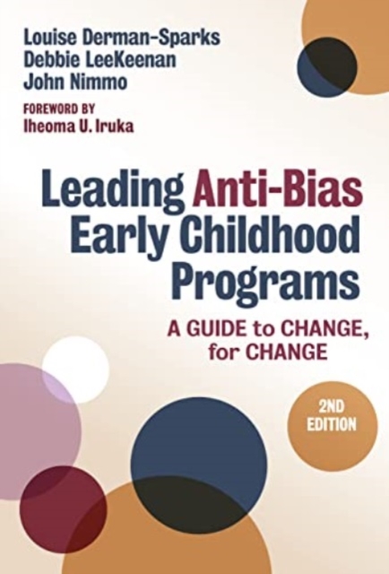Leading Anti-Bias Early Childhood Programs : A Guide to Change, for Change, Hardback Book