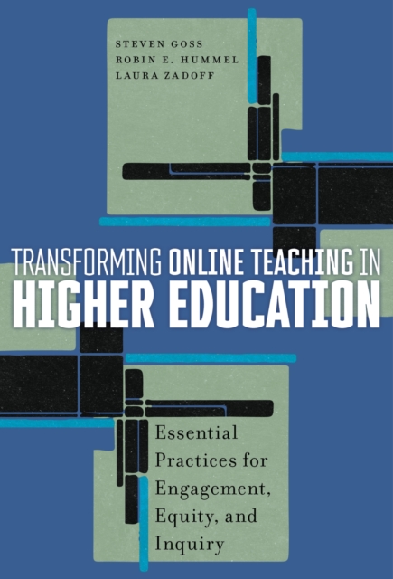 Transforming Online Teaching in Higher Education : Essential Practices for Engagement, Equity, and Inquiry, Hardback Book