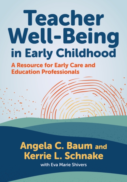 Teacher Well-Being in Early Childhood : A Resource for Early Care and Education Professionals, Paperback / softback Book