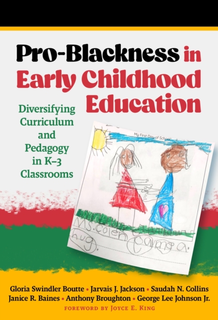 Pro-Blackness in Early Childhood Education : Diversifying Curriculum and Pedagogy in K-3 Classrooms, Paperback / softback Book