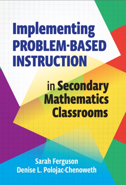 Implementing Problem-Based Instruction in Secondary Mathematics Classrooms, Paperback / softback Book