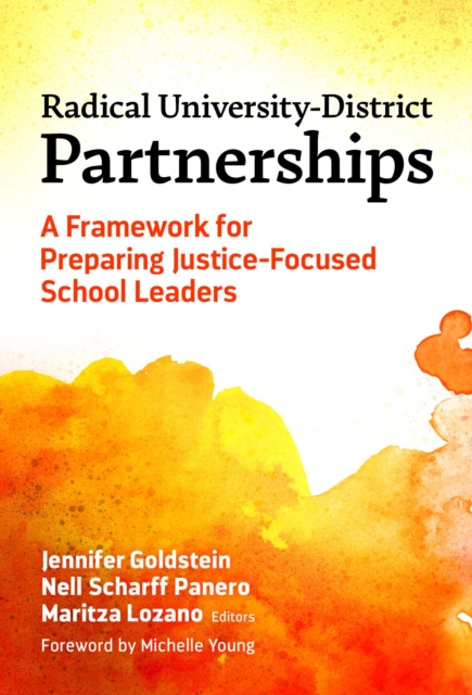Radical University-District Partnerships : A Framework for Preparing Justice-Focused School Leaders, Paperback / softback Book