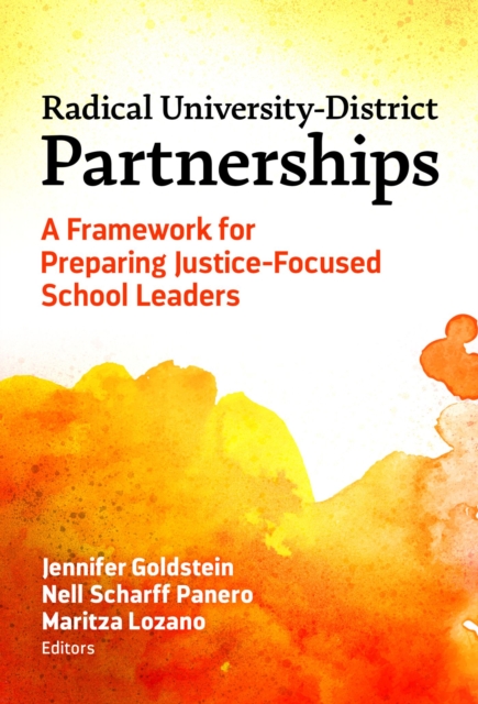 Radical University-District Partnerships : A Framework for Preparing Justice-Focused School Leaders, Hardback Book