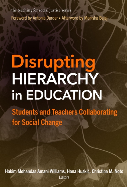 Disrupting Hierarchy in Education : Students and Teachers Collaborating for Social Change, Hardback Book