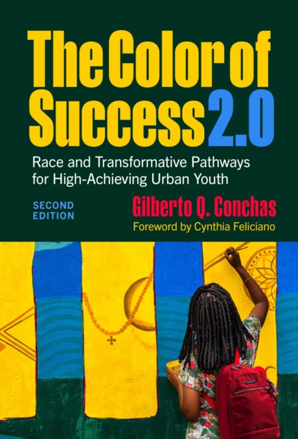 The Color of Success 2.0 : Race and Transformative Pathways for High-Achieving Urban Youth, Paperback / softback Book