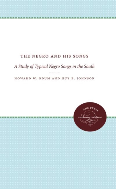 The Negro and His Songs : A Study of Typical Negro Songs in the South, Hardback Book