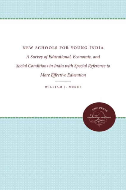 New Schools for Young India : A Survey of Educational, Economic, and Social Conditions in India with Special Reference to More Effective Education, Hardback Book