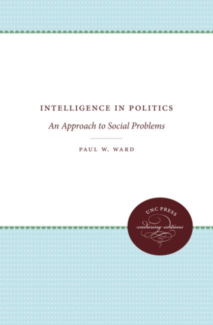 Intelligence in Politics : An Approach to Social Problems, Hardback Book