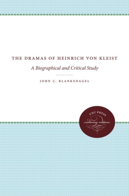 The Dramas of Heinrich von Kleist : A Biographical and Critical Study, Hardback Book