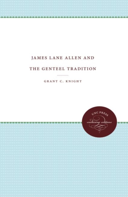 James Lane Allen and the Genteel Tradition, Hardback Book