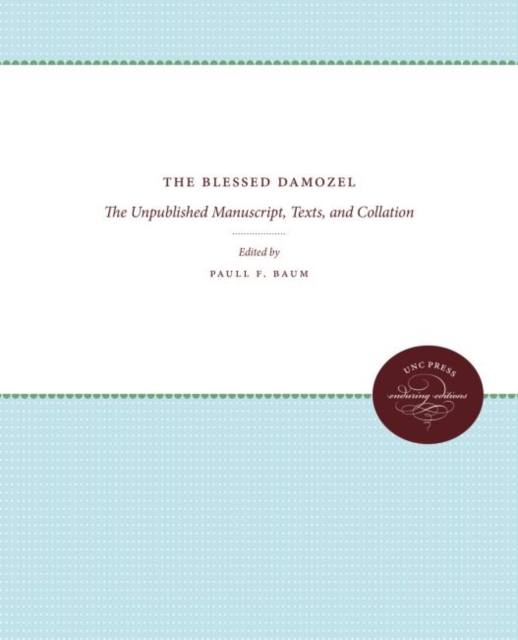 The Blessed Damozel : The Unpublished Manuscript, Texts, and Collation, Hardback Book