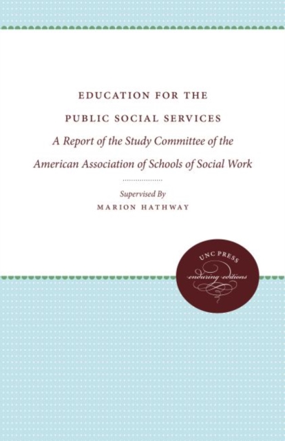 Education for the Public Social Services : A Report of the Study Committee of the American Association of Schools of Social Work, Hardback Book