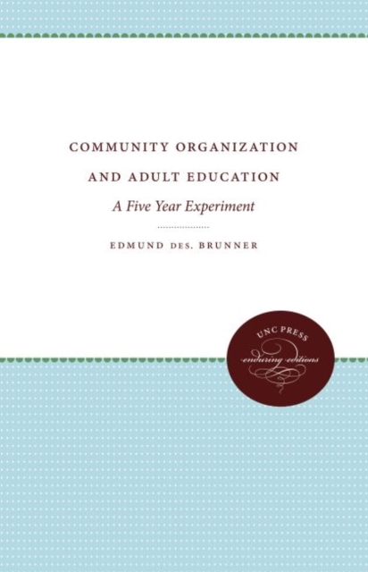 Community Organization and Adult Education : A Five Year Experiment, Hardback Book