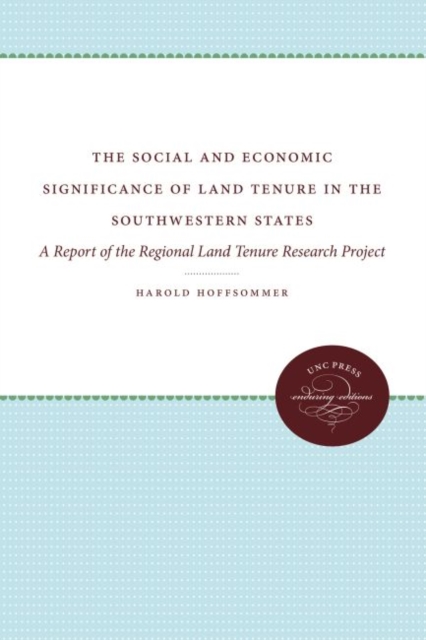 Social and Economic Significance of Land Tenure in the Southeastern States : A Report of the Regional Land Tenure Research Project, Hardback Book