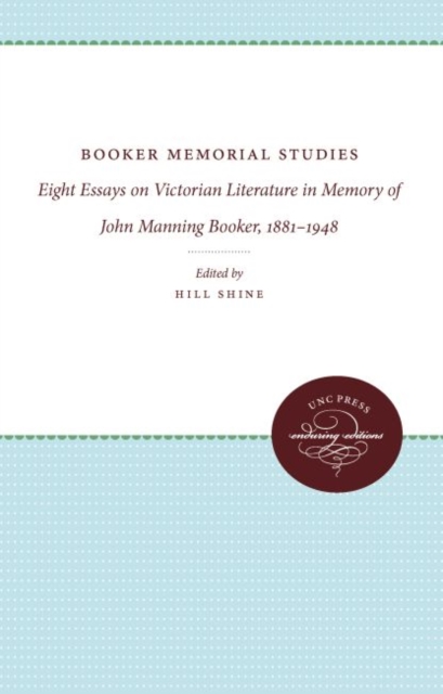 Booker Memorial Studies : Eight Essays on Victorian Literature in Memory of John Manning Booker, 1881-1948, Hardback Book