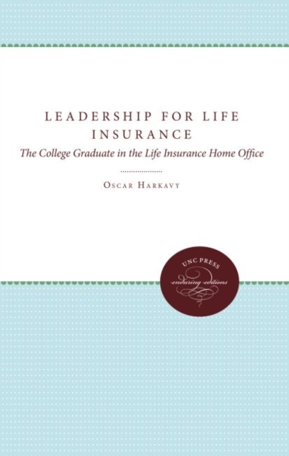 Leadership for Life Insurance : The College Graduate in the Life Insurance Home Office, Hardback Book