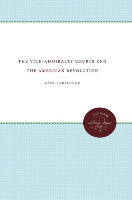 The Vice-Admiralty Courts and the American Revolution, Hardback Book