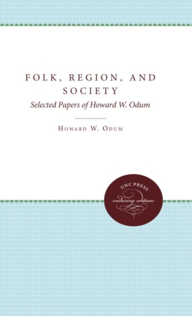 Folk, Region, and Society : Selected Papers of Howard W. Odum, Hardback Book