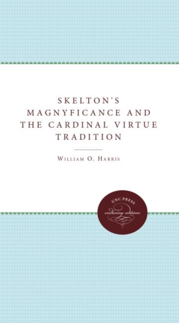 Skelton's Magnyficance and the Cardinal Virtue Tradition, Hardback Book