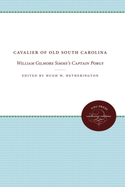 Cavalier of Old South Carolina : William Gilmore Simms's Captain Porgy, Hardback Book