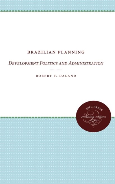 Brazilian Planning : Development Politics and Administration, Hardback Book
