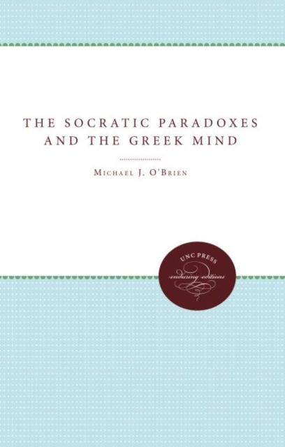 The Socratic Paradoxes and the Greek Mind, Hardback Book