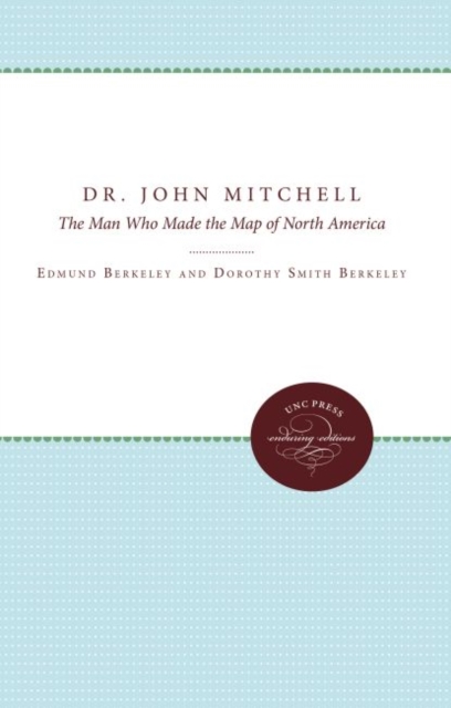 Dr. John Mitchell : The Man Who Made the Map of North America, Hardback Book