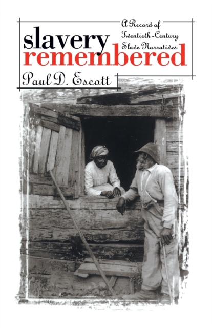 Slavery Remembered : A Record of Twentieth-Century Slave Narratives, Paperback / softback Book