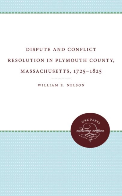 Dispute and Conflict Resolution in Plymouth County, Massachusetts, 1725-1825, Hardback Book