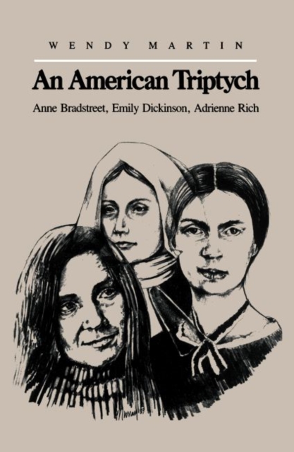 An American Triptych : Anne Bradstreet, Emily Dickinson, and Adrienne Rich, Hardback Book