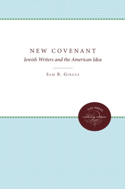 The New Covenant : Jewish Writers and the American Idea, Hardback Book
