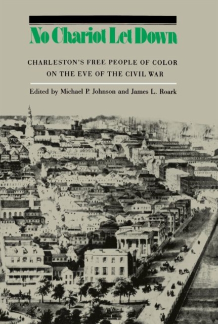 No Chariot Let Down : Charleston's Free People on the Eve of the Civil War, Hardback Book