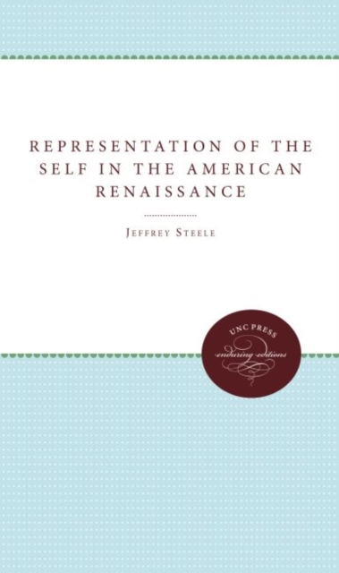 The Representation of the Self in the American Renaissance, Hardback Book
