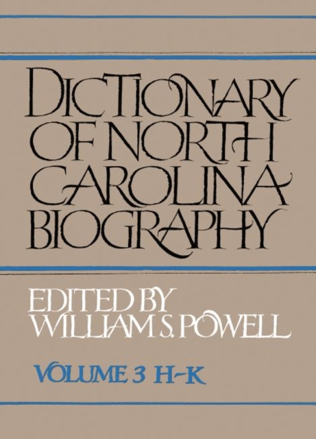 Dictionary of North Carolina Biography : Vol. 3, H-K, Hardback Book